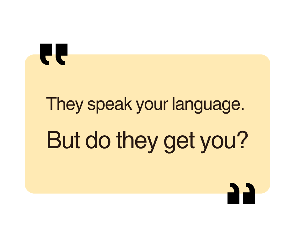 quote: They speak your language. 